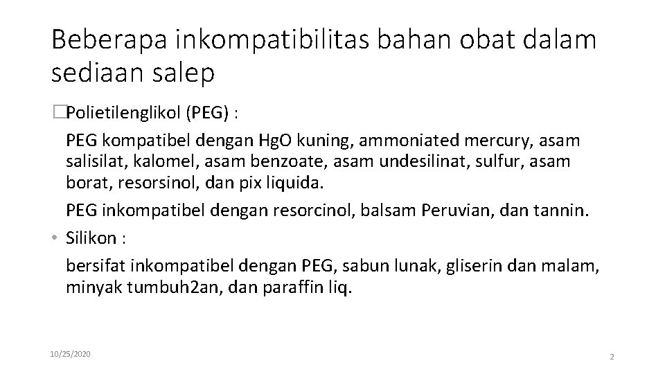 Beberapa inkompatibilitas bahan obat dalam sediaan salep �Polietilenglikol (PEG) : PEG kompatibel dengan Hg.
