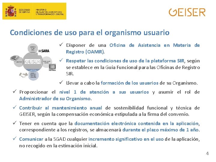 Condiciones de uso para el organismo usuario ü Disponer de una Oficina de Asistencia