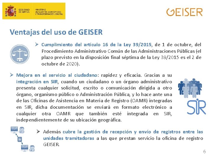 Ventajas del uso de GEISER Ø Cumplimiento del artículo 16 de la Ley 39/2015,