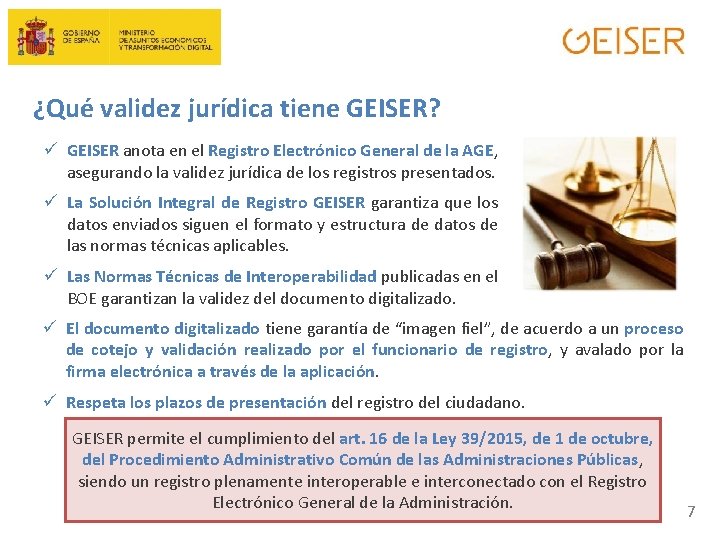 ¿Qué validez jurídica tiene GEISER? ü GEISER anota en el Registro Electrónico General de