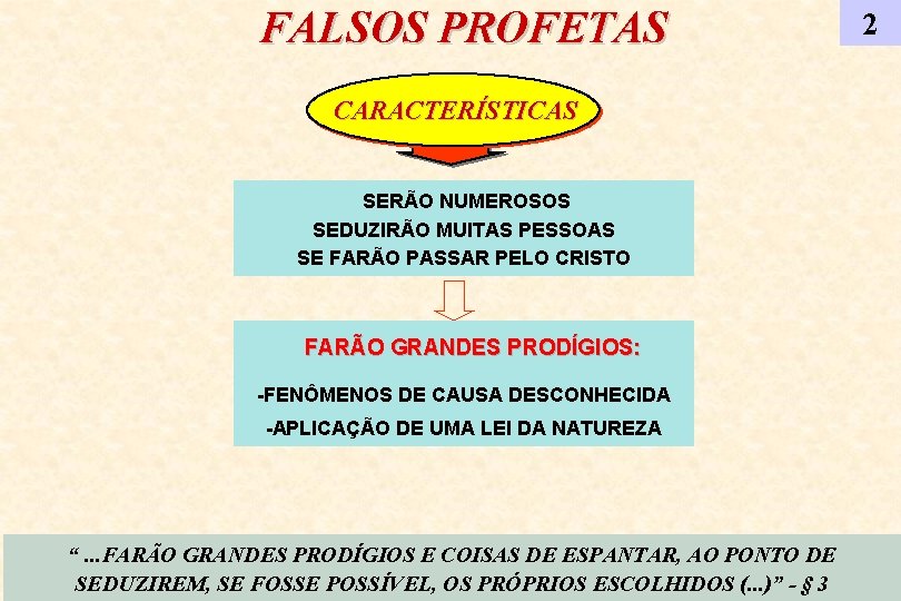 FALSOS PROFETAS CARACTERÍSTICAS SERÃO NUMEROSOS SEDUZIRÃO MUITAS PESSOAS SE FARÃO PASSAR PELO CRISTO FARÃO FALSOS PROFETAS CARACTERÍSTICAS SERÃO NUMEROSOS SEDUZIRÃO MUITAS PESSOAS SE FARÃO PASSAR PELO CRISTO FARÃO