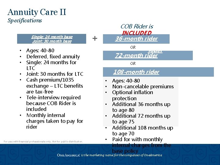 Annuity Care II Specifications COB Rider is INCLUDED 36 -month rider 72 mo. OR