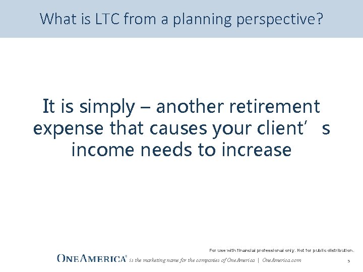 What is LTC from a planning perspective? It is simply – another retirement expense