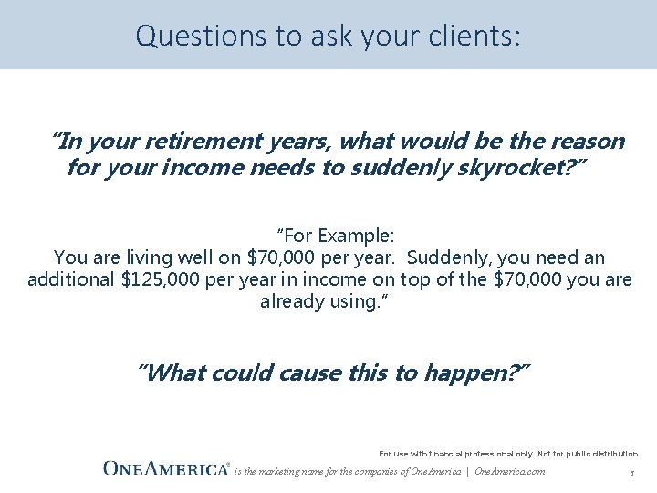 Questions to ask your clients: “In your retirement years, what would be the reason