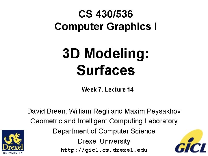 CS 430/536 Computer Graphics I 3 D Modeling: Surfaces Week 7, Lecture 14 David