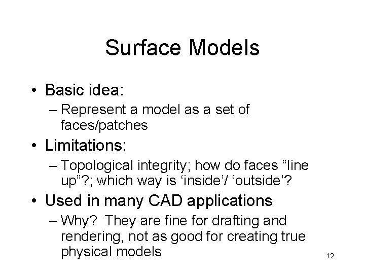 Surface Models • Basic idea: – Represent a model as a set of faces/patches