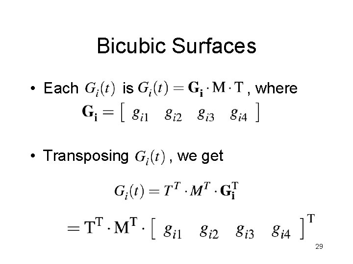Bicubic Surfaces • Each is , where • Transposing , we get 29 