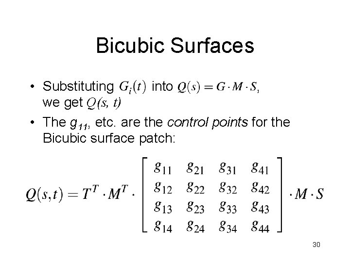 Bicubic Surfaces • Substituting into , we get Q(s, t) • The g 11,