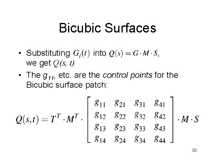 Bicubic Surfaces • Substituting into , we get Q(s, t) • The g 11,