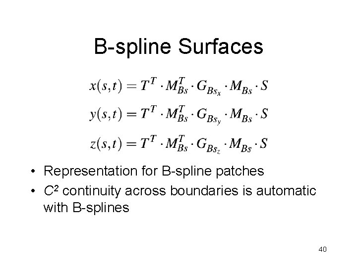 B-spline Surfaces • Representation for B-spline patches • C 2 continuity across boundaries is