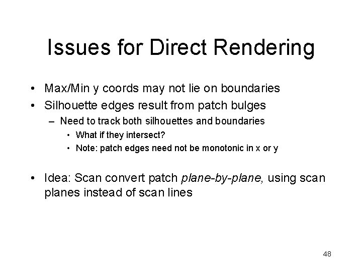 Issues for Direct Rendering • Max/Min y coords may not lie on boundaries •