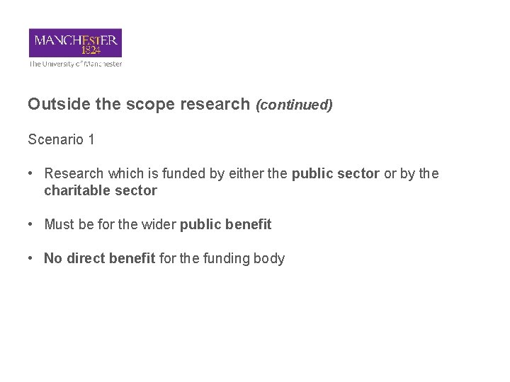 Outside the scope research (continued) Scenario 1 • Research which is funded by either