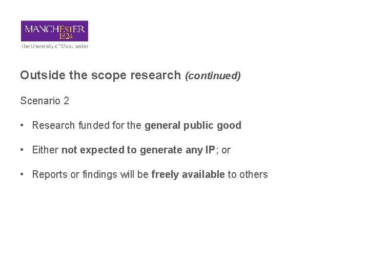 Outside the scope research (continued) Scenario 2 • Research funded for the general public