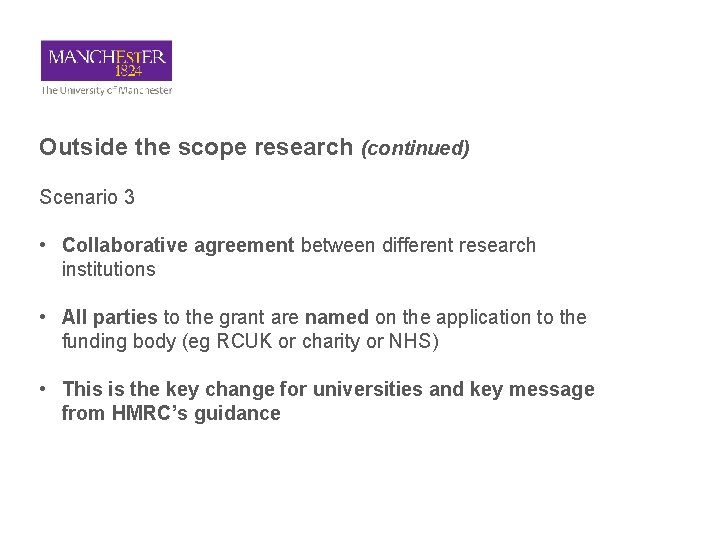 Outside the scope research (continued) Scenario 3 • Collaborative agreement between different research institutions