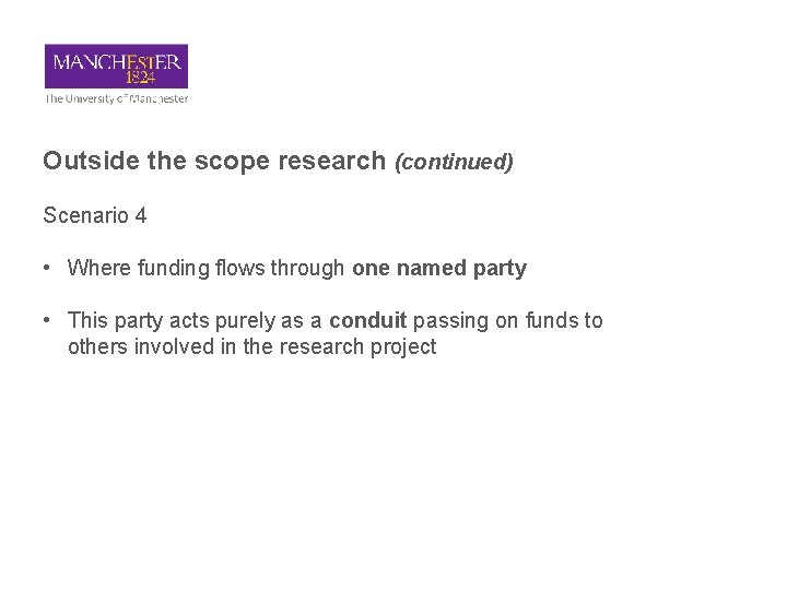 Outside the scope research (continued) Scenario 4 • Where funding flows through one named