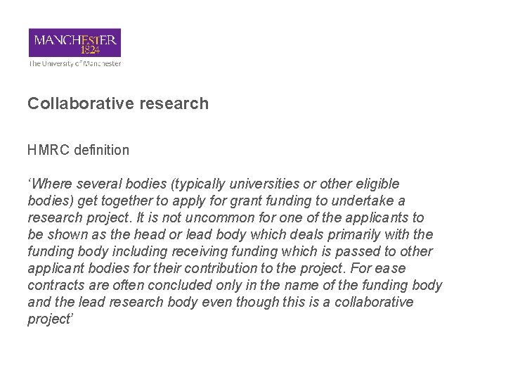 Collaborative research HMRC definition ‘Where several bodies (typically universities or other eligible bodies) get