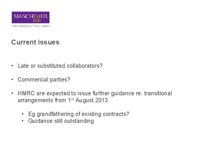 Current issues • Late or substituted collaborators? • Commercial parties? • HMRC are expected