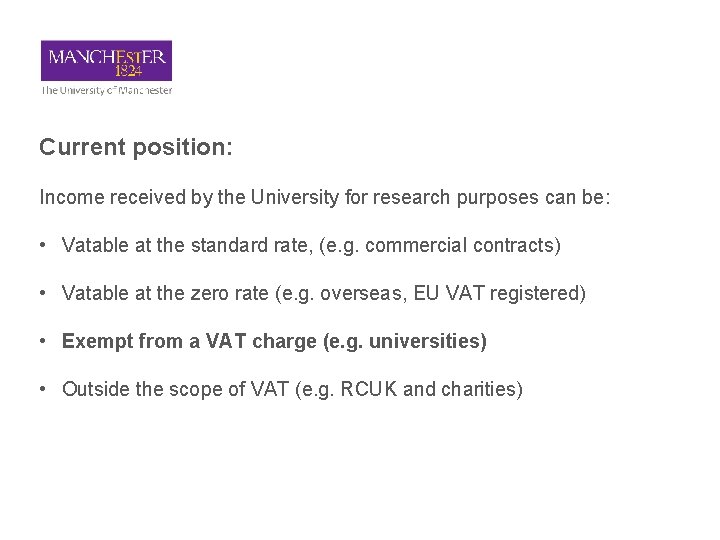 Current position: Income received by the University for research purposes can be: • Vatable