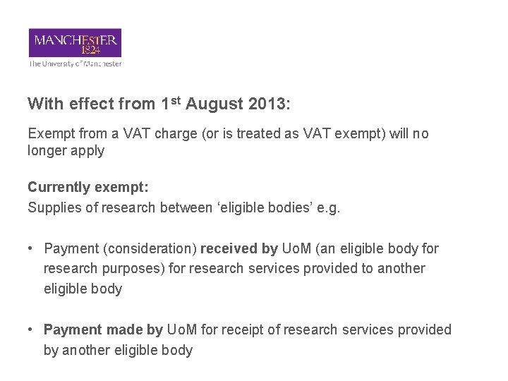 With effect from 1 st August 2013: Exempt from a VAT charge (or is