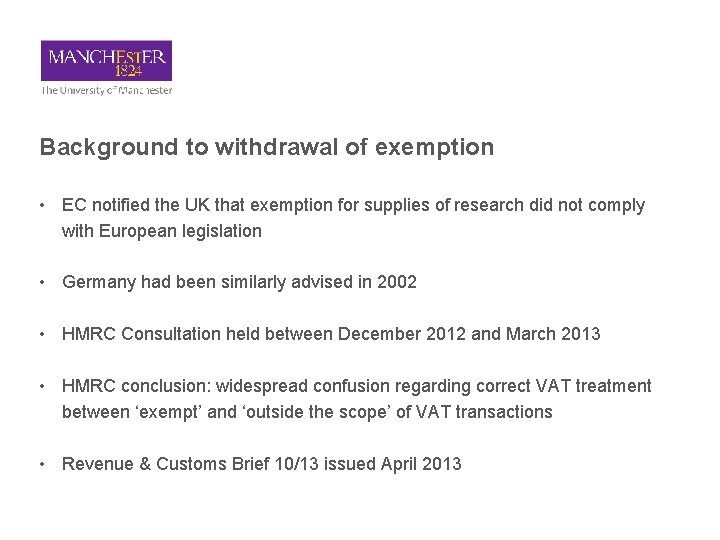 Background to withdrawal of exemption • EC notified the UK that exemption for supplies