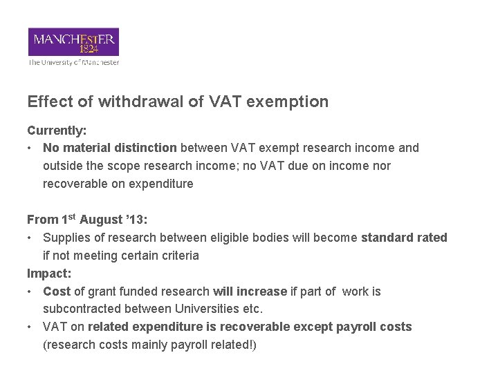 Effect of withdrawal of VAT exemption Currently: • No material distinction between VAT exempt