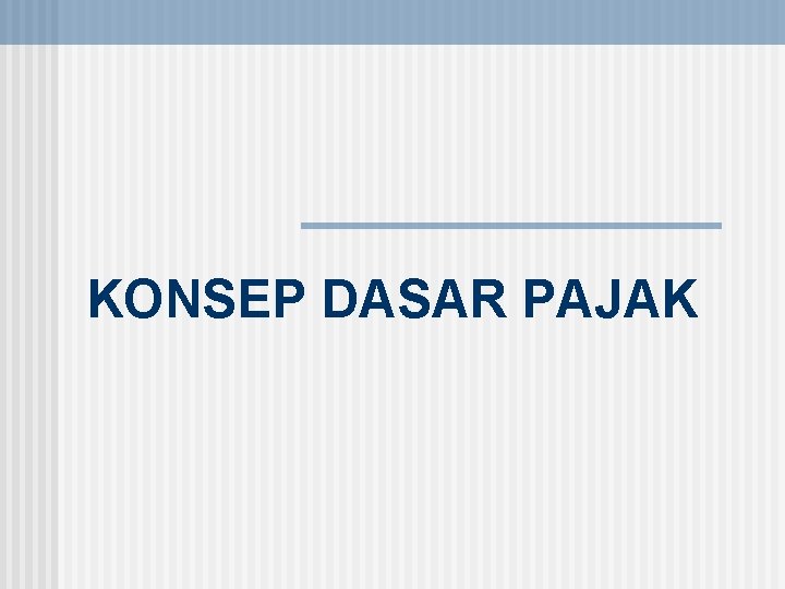 KONSEP DASAR PAJAK 