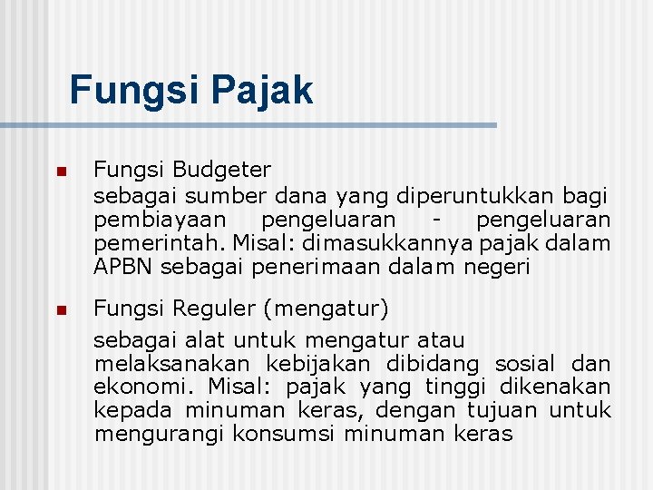 Fungsi Pajak n Fungsi Budgeter sebagai sumber dana yang diperuntukkan bagi pembiayaan pengeluaran pemerintah.