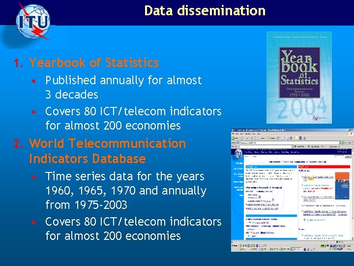 Data dissemination 1. Yearbook of Statistics • Published annually for almost 3 decades •