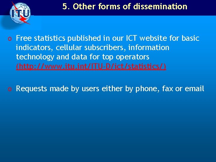 5. Other forms of dissemination o Free statistics published in our ICT website for 5. Other forms of dissemination o Free statistics published in our ICT website for