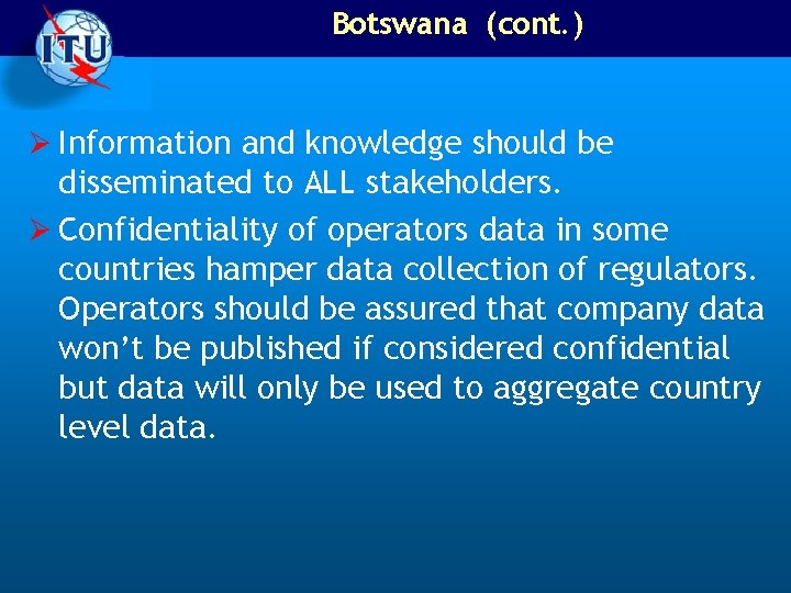 Botswana (cont. ) Ø Information and knowledge should be disseminated to ALL stakeholders. Ø