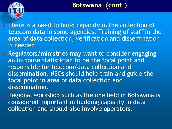 Botswana (cont. ) Ø There is a need to build capacity in the collection Botswana (cont. ) Ø There is a need to build capacity in the collection