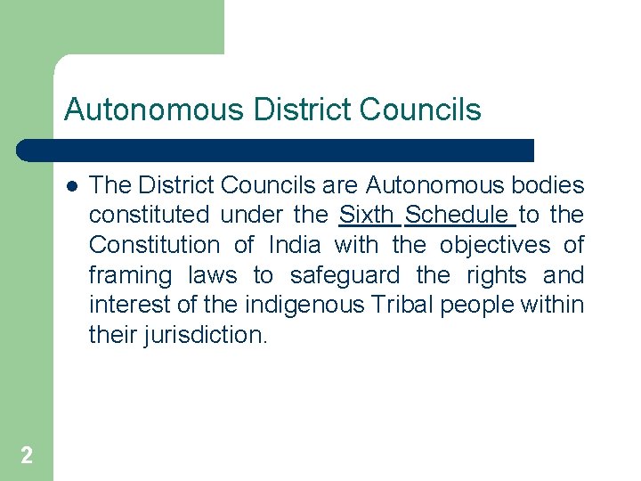 Autonomous District Councils l 2 The District Councils are Autonomous bodies constituted under the Autonomous District Councils l 2 The District Councils are Autonomous bodies constituted under the