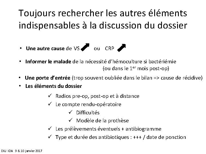 Toujours recher les autres éléments indispensables à la discussion du dossier • Une autre