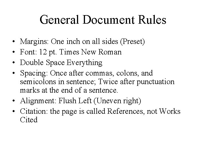 General Document Rules • • Margins: One inch on all sides (Preset) Font: 12