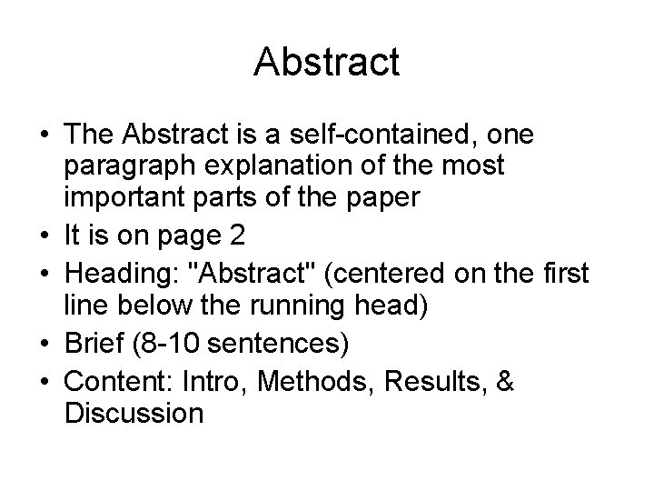 Abstract • The Abstract is a self-contained, one paragraph explanation of the most important