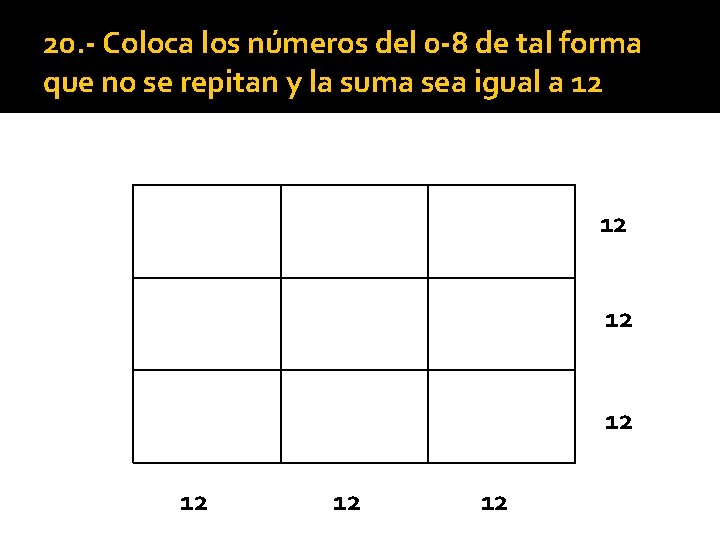20. - Coloca los números del 0 -8 de tal forma que no se 20. - Coloca los números del 0 -8 de tal forma que no se