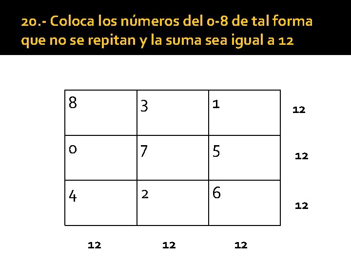 20. - Coloca los números del 0 -8 de tal forma que no se 20. - Coloca los números del 0 -8 de tal forma que no se