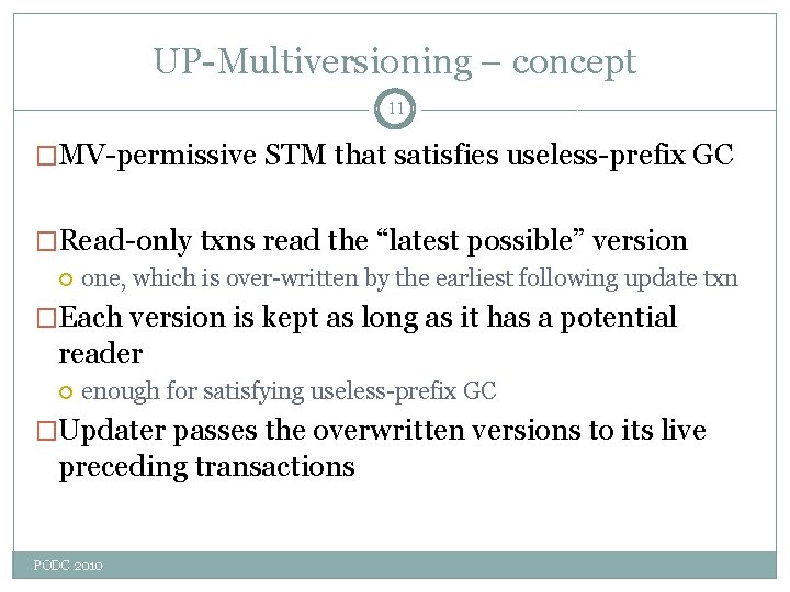 UP-Multiversioning – concept 11 �MV-permissive STM that satisfies useless-prefix GC �Read-only txns read the