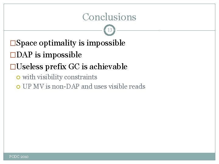 Conclusions 13 �Space optimality is impossible �DAP is impossible �Useless prefix GC is achievable