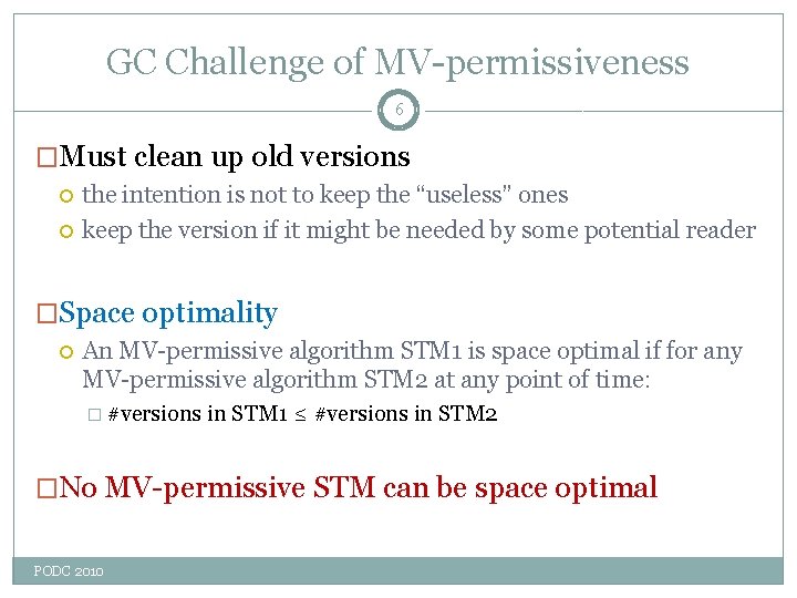 GC Challenge of MV-permissiveness 6 �Must clean up old versions the intention is not