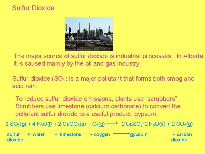 Sulfur Dioxide The major source of sulfur dioxide is industrial processes. In Alberta it