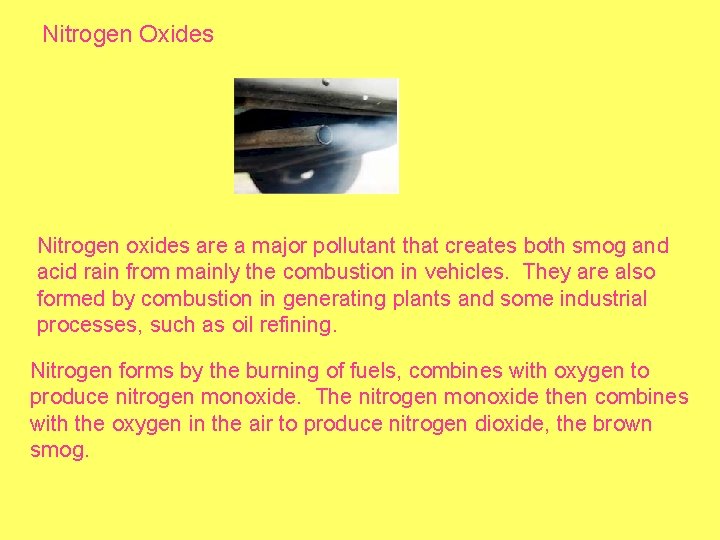 Nitrogen Oxides Nitrogen oxides are a major pollutant that creates both smog and acid