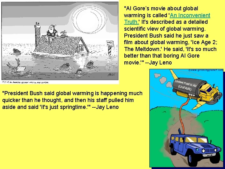 "Al Gore’s movie about global warming is called 'An Inconvenient Truth. ' It's described