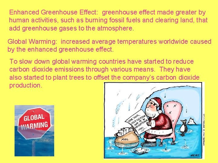 Enhanced Greenhouse Effect: greenhouse effect made greater by human activities, such as burning fossil