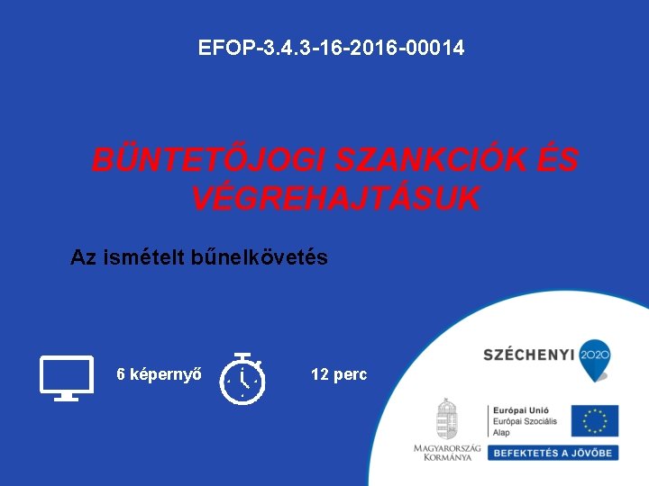 EFOP-3. 4. 3 -16 -2016 -00014 BÜNTETŐJOGI SZANKCIÓK ÉS VÉGREHAJTÁSUK Az ismételt bűnelkövetés 6