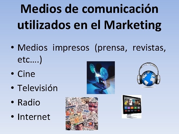 Medios de comunicación utilizados en el Marketing • Medios impresos (prensa, revistas, etc…. ) Medios de comunicación utilizados en el Marketing • Medios impresos (prensa, revistas, etc…. )