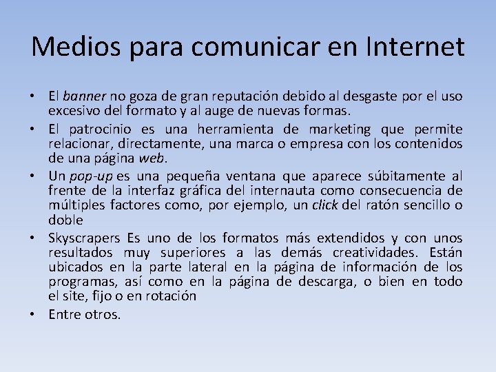 Medios para comunicar en Internet • El banner no goza de gran reputación debido