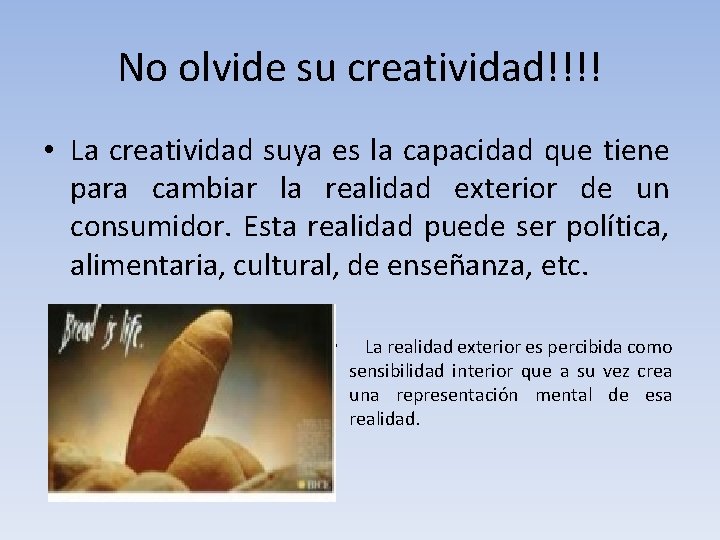 No olvide su creatividad!!!! • La creatividad suya es la capacidad que tiene para