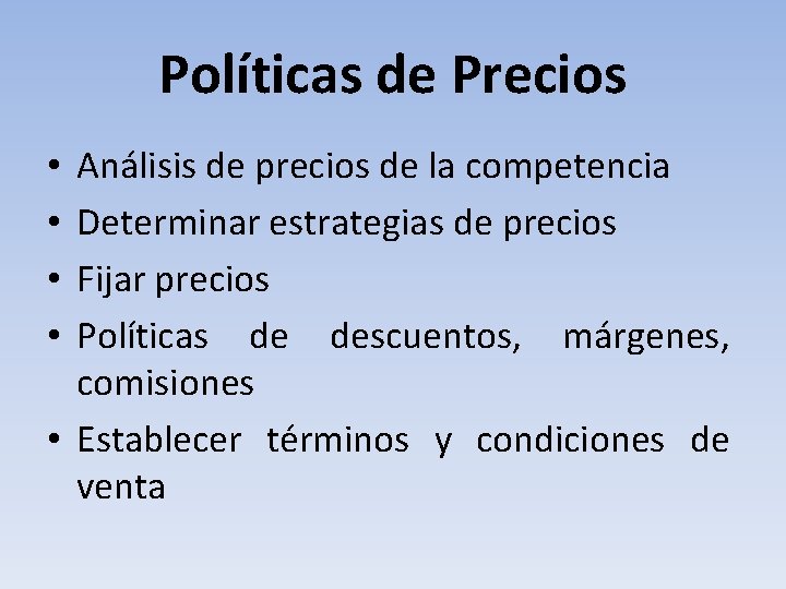 Políticas de Precios Análisis de precios de la competencia Determinar estrategias de precios Fijar