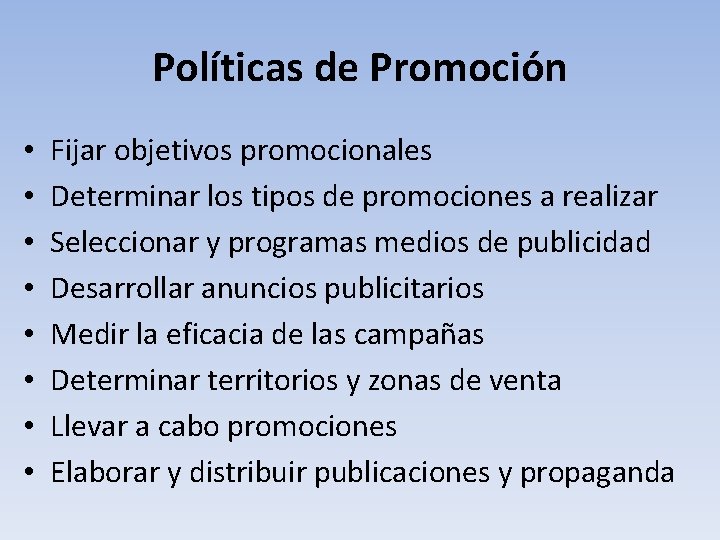 Políticas de Promoción • • Fijar objetivos promocionales Determinar los tipos de promociones a